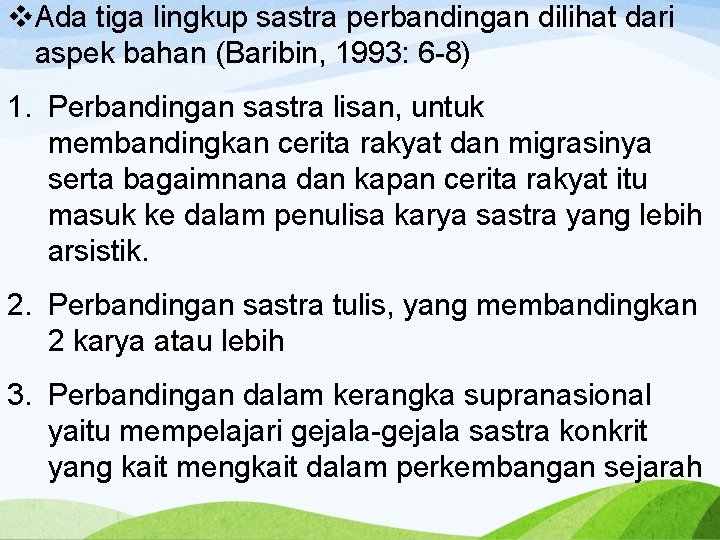 v. Ada tiga lingkup sastra perbandingan dilihat dari aspek bahan (Baribin, 1993: 6 -8)