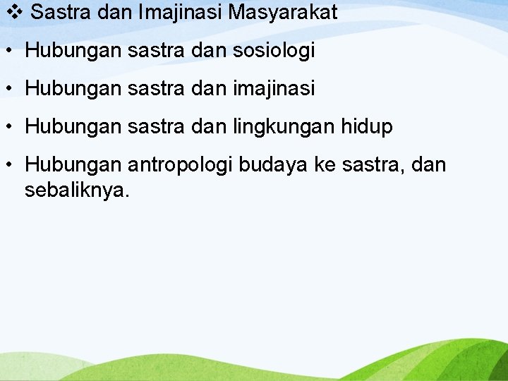 v Sastra dan Imajinasi Masyarakat • Hubungan sastra dan sosiologi • Hubungan sastra dan