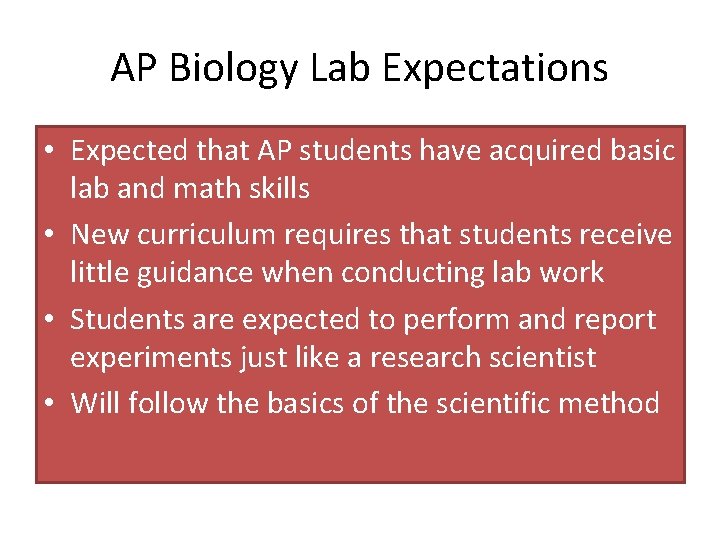 AP Biology Lab Expectations • Expected that AP students have acquired basic lab and