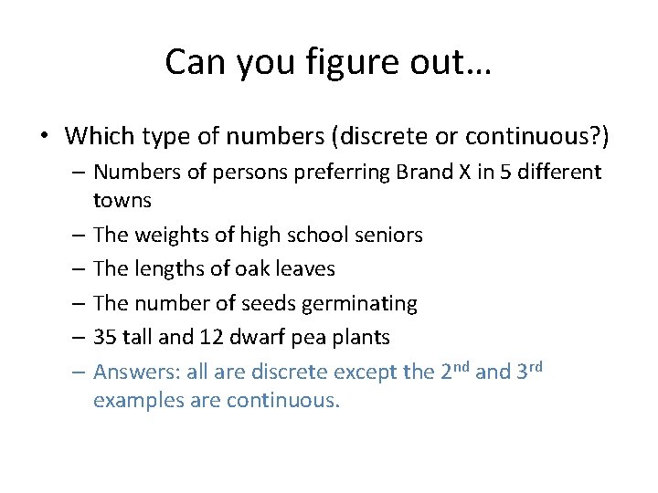 Can you figure out… • Which type of numbers (discrete or continuous? ) –