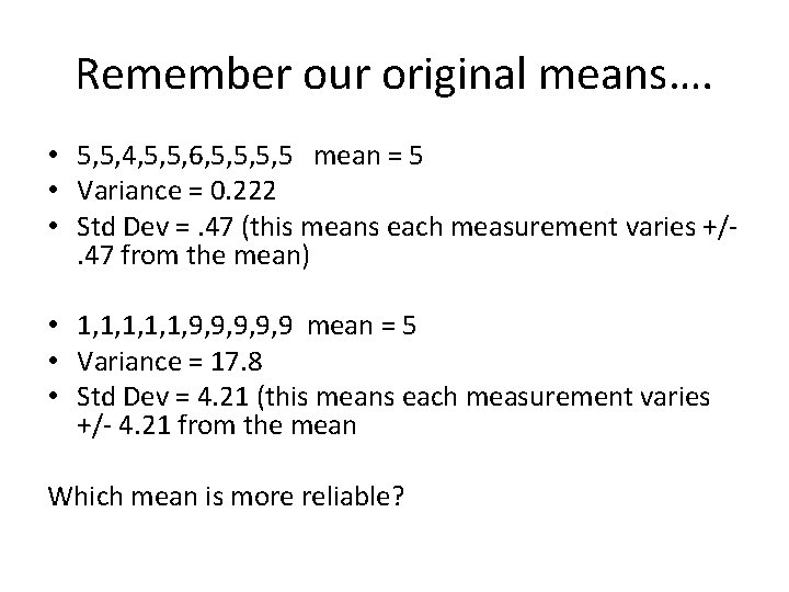 Remember our original means…. • 5, 5, 4, 5, 5, 6, 5, 5 mean