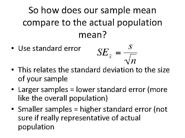 So how does our sample mean compare to the actual population mean? • Use