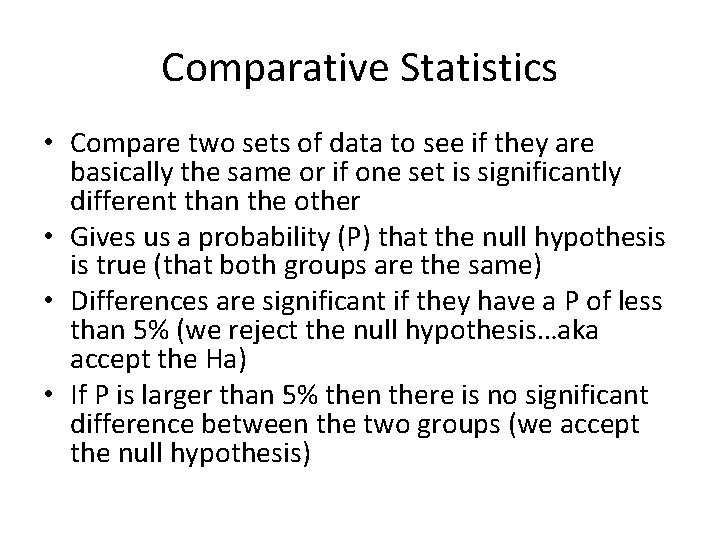 Comparative Statistics • Compare two sets of data to see if they are basically