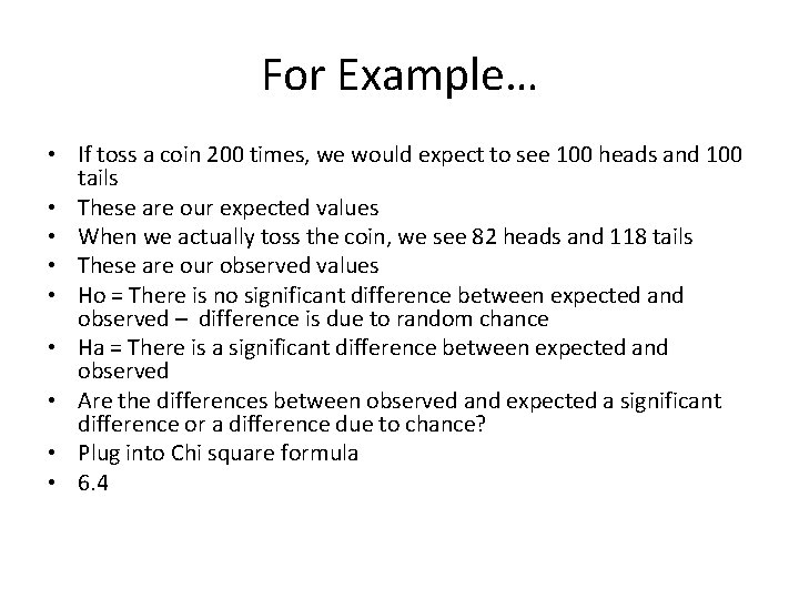 For Example… • If toss a coin 200 times, we would expect to see