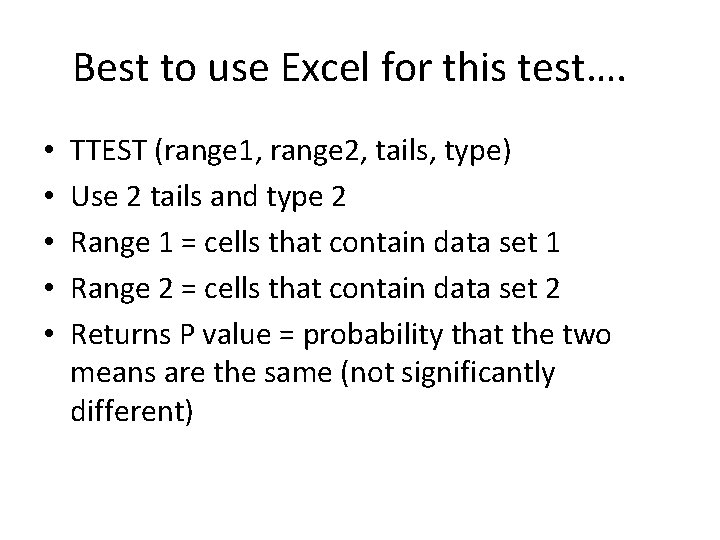 Best to use Excel for this test…. • • • TTEST (range 1, range