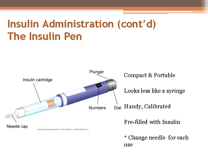 Insulin Administration (cont’d) The Insulin Pen Compact & Portable Looks less like a syringe