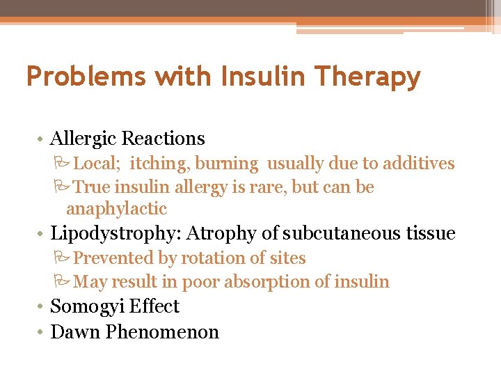 Problems with Insulin Therapy • Allergic Reactions PLocal; itching, burning usually due to additives