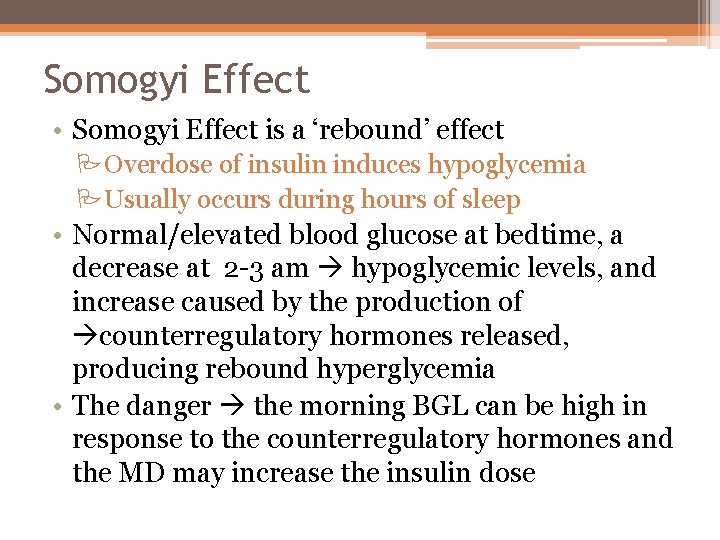 Somogyi Effect • Somogyi Effect is a ‘rebound’ effect POverdose of insulin induces hypoglycemia