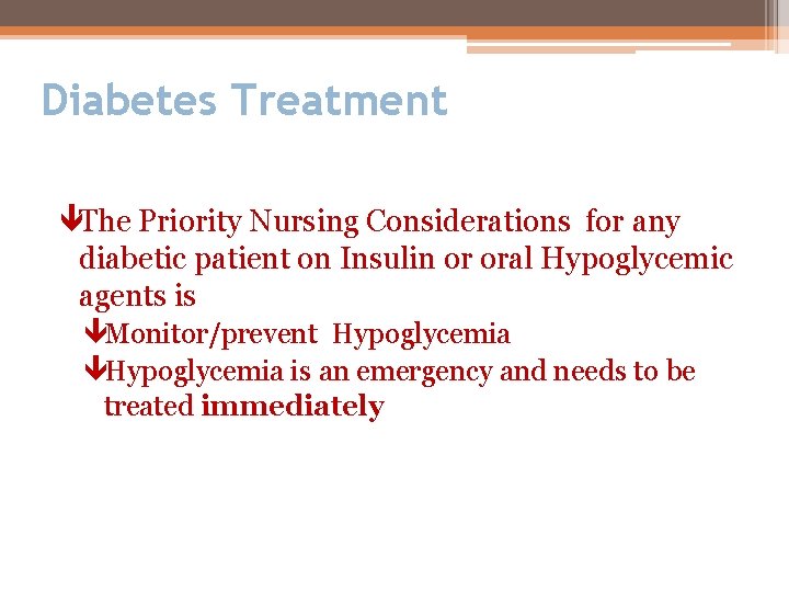 Diabetes Treatment êThe Priority Nursing Considerations for any diabetic patient on Insulin or oral