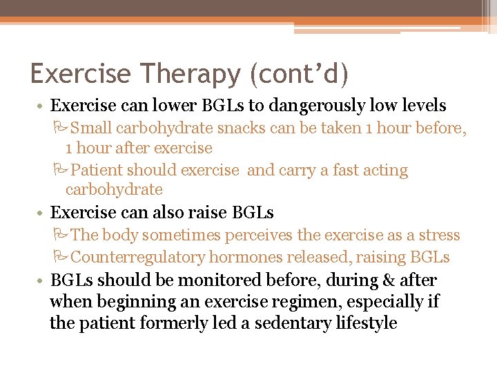 Exercise Therapy (cont’d) • Exercise can lower BGLs to dangerously low levels PSmall carbohydrate