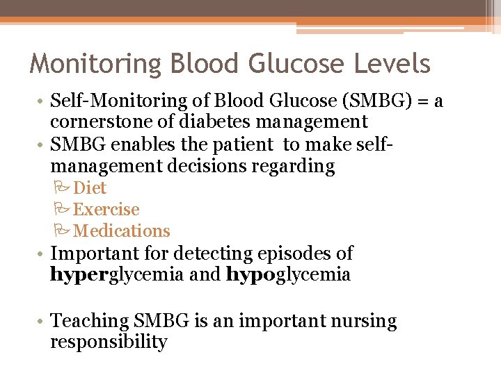 Monitoring Blood Glucose Levels • Self-Monitoring of Blood Glucose (SMBG) = a cornerstone of