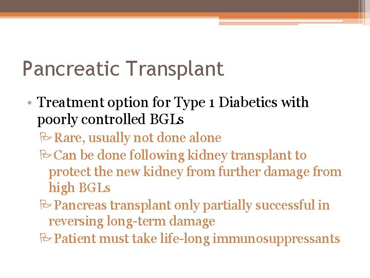 Pancreatic Transplant • Treatment option for Type 1 Diabetics with poorly controlled BGLs PRare,