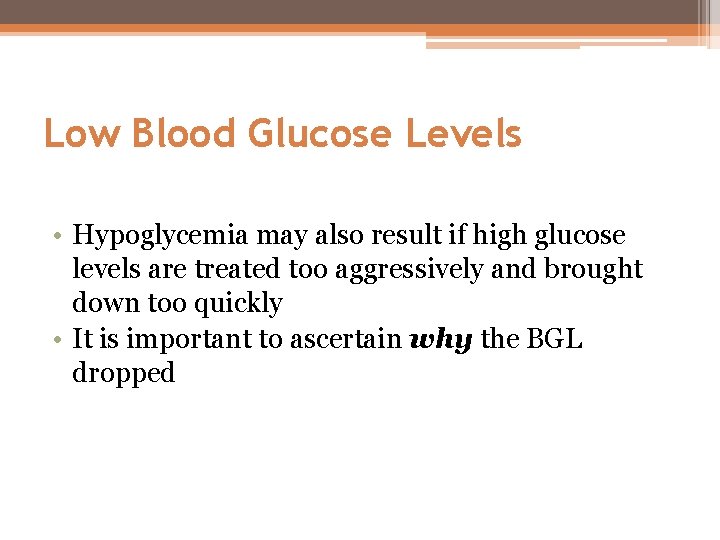 Low Blood Glucose Levels • Hypoglycemia may also result if high glucose levels are