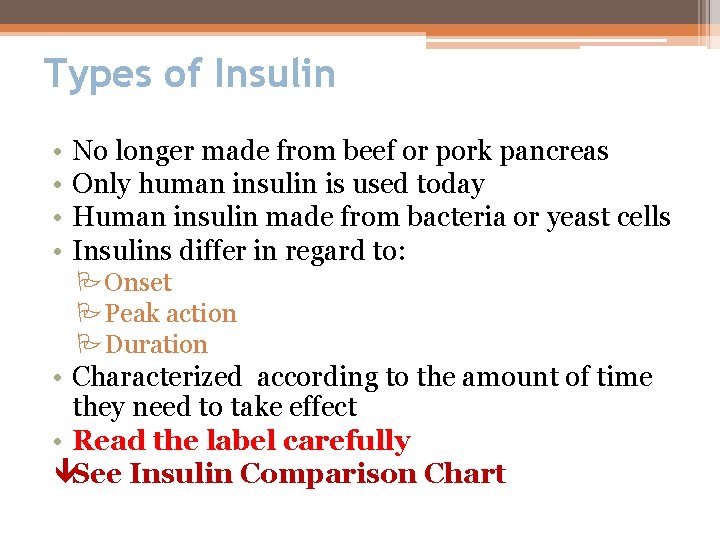 Types of Insulin • • No longer made from beef or pork pancreas Only