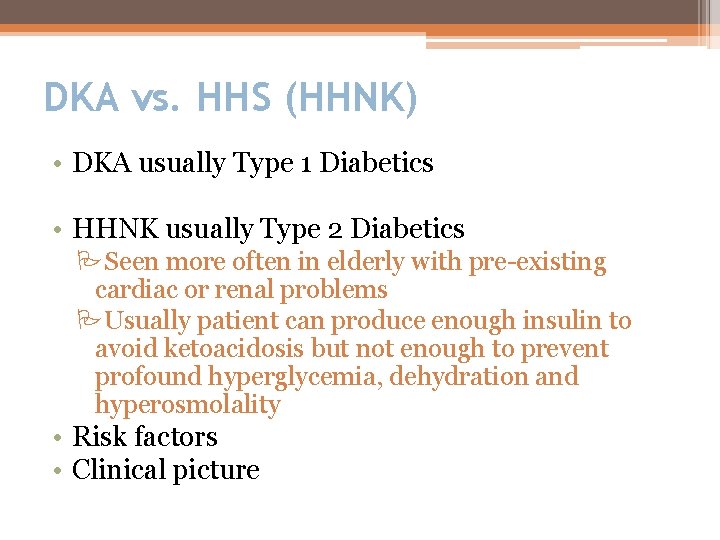 DKA vs. HHS (HHNK) • DKA usually Type 1 Diabetics • HHNK usually Type