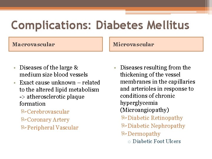 Complications: Diabetes Mellitus Macrovascular Microvascular • Diseases of the large & medium size blood