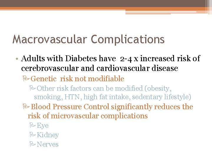 Macrovascular Complications • Adults with Diabetes have 2 -4 x increased risk of cerebrovascular