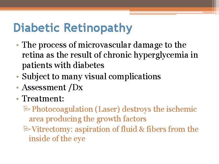 Diabetic Retinopathy • The process of microvascular damage to the retina as the result