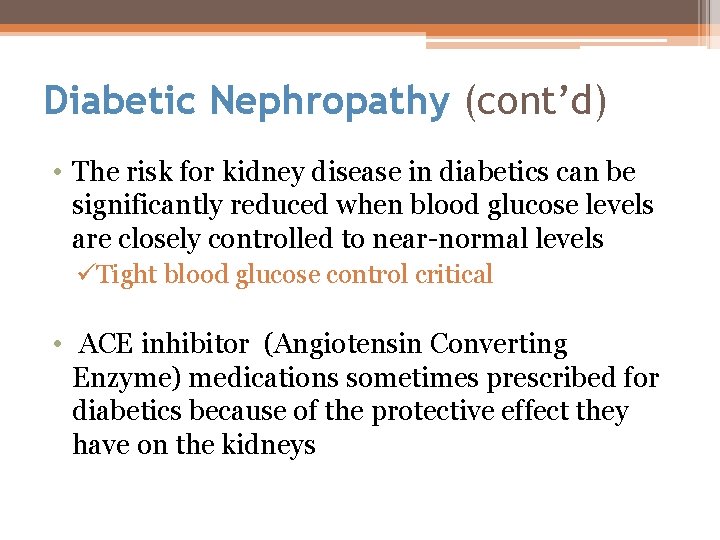 Diabetic Nephropathy (cont’d) • The risk for kidney disease in diabetics can be significantly