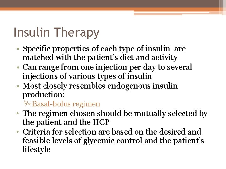 Insulin Therapy • Specific properties of each type of insulin are matched with the