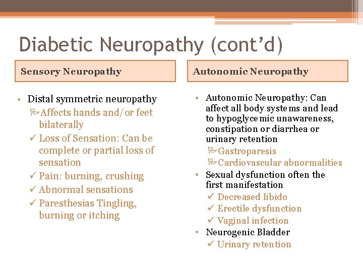 Diabetic Neuropathy (cont’d) Sensory Neuropathy • Distal symmetric neuropathy PAffects hands and/or feet bilaterally