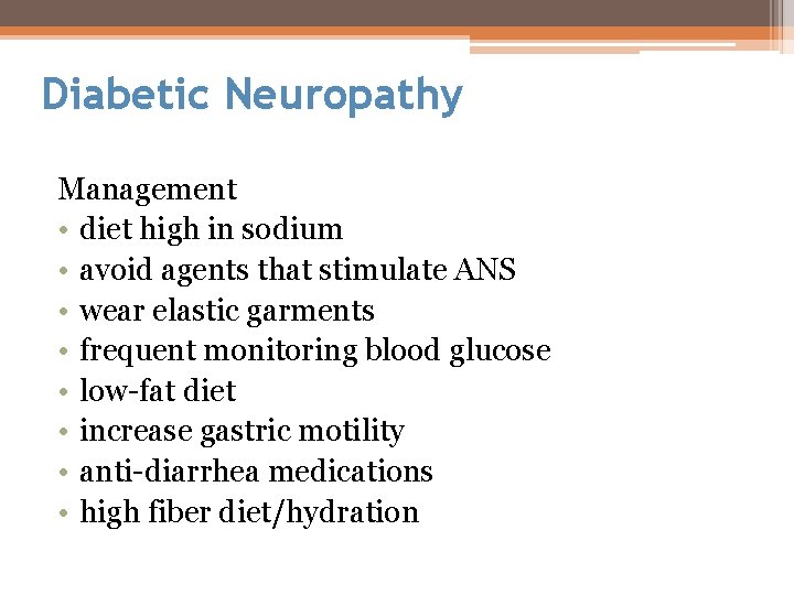 Diabetic Neuropathy Management • diet high in sodium • avoid agents that stimulate ANS