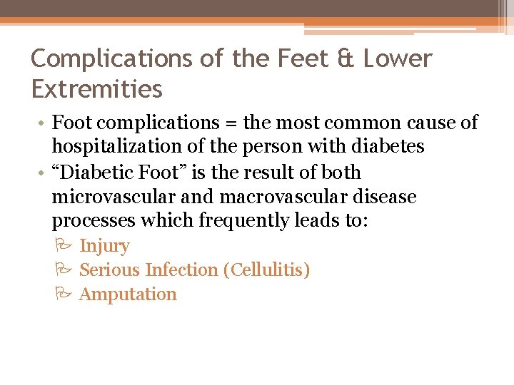 Complications of the Feet & Lower Extremities • Foot complications = the most common