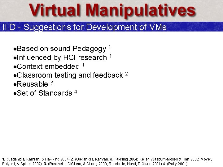 II. D - Suggestions for Development of VMs ·Based on sound Pedagogy 1 ·Influenced