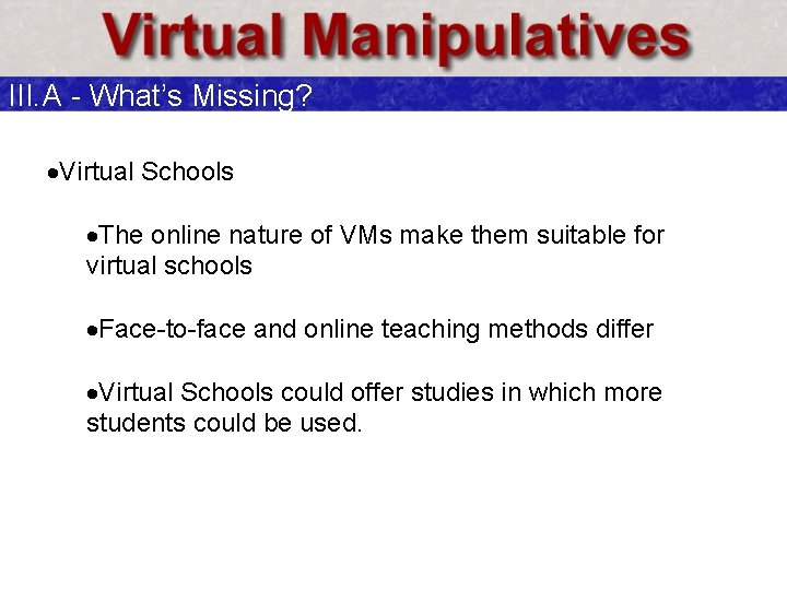III. A - What’s Missing? ·Virtual Schools ·The online nature of VMs make them