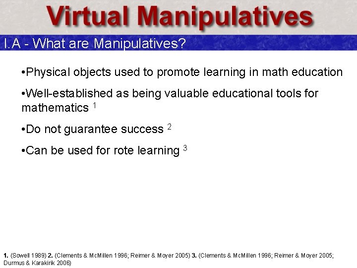 I. A - What are Manipulatives? • Physical objects used to promote learning in