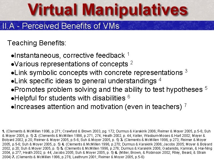II. A - Perceived Benefits of VMs Teaching Benefits: ·Instantaneous, corrective feedback 1 ·Various