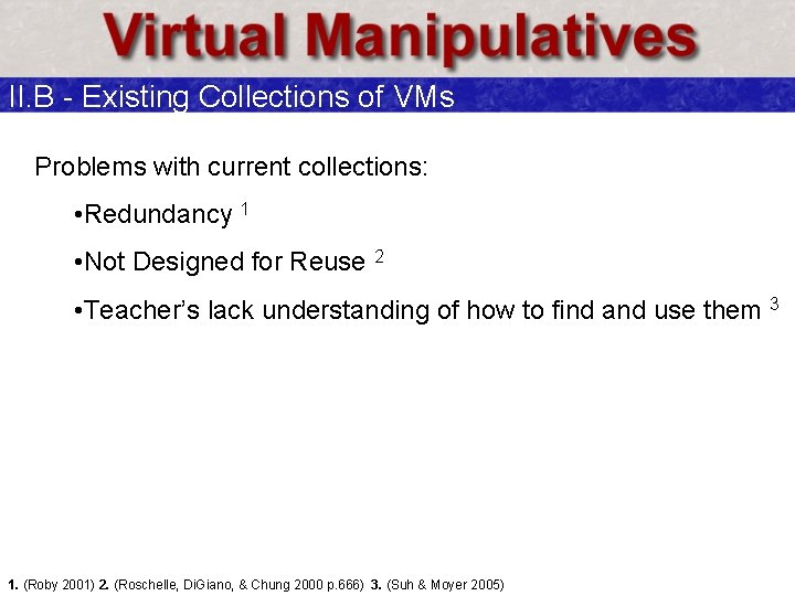 II. B - Existing Collections of VMs Problems with current collections: • Redundancy 1