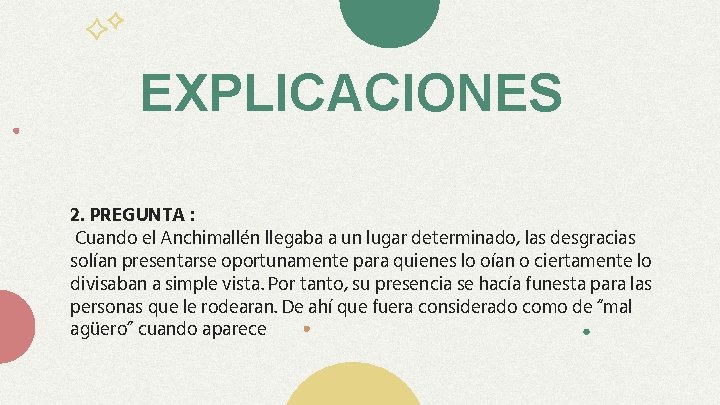 EXPLICACIONES 2. PREGUNTA : Cuando el Anchimallén llegaba a un lugar determinado, las desgracias