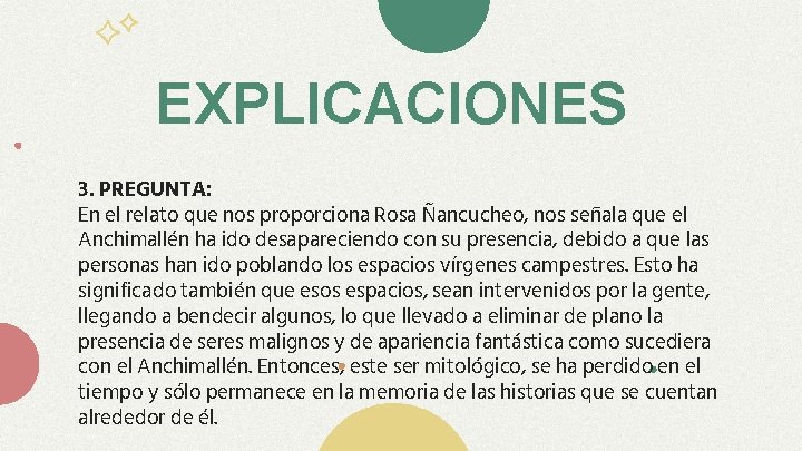 EXPLICACIONES 3. PREGUNTA: En el relato que nos proporciona Rosa Ñancucheo, nos señala que