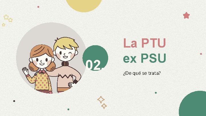 02. La PTU ex PSU ¿De qué se trata? 