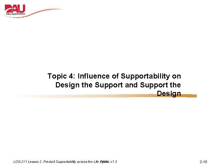 Topic 4: Influence of Supportability on Design the Support and Support the Design LOG