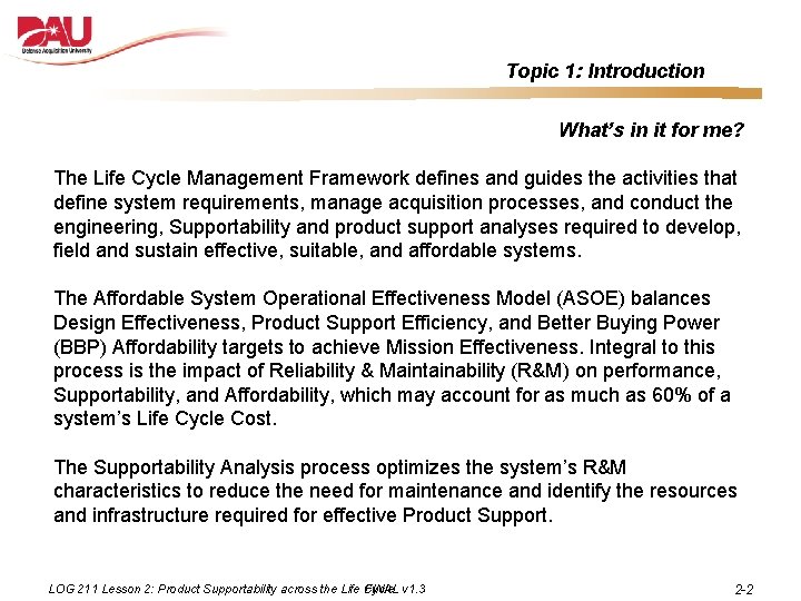 Topic 1: Introduction What’s in it for me? The Life Cycle Management Framework defines