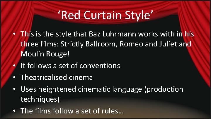 ‘Red Curtain Style’ • This is the style that Baz Luhrmann works with in