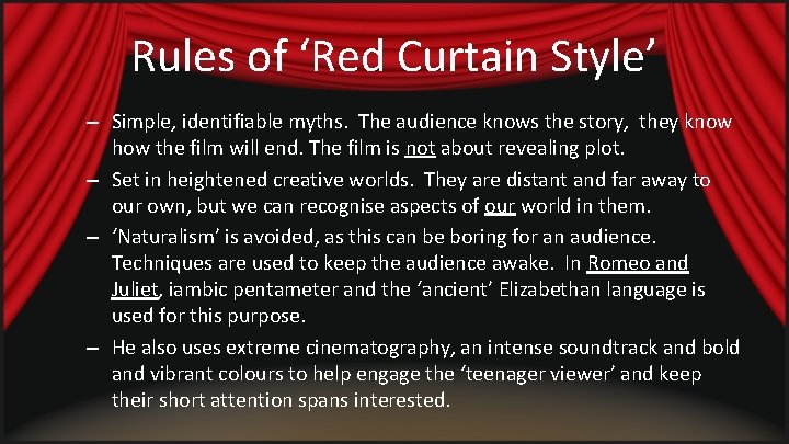 Rules of ‘Red Curtain Style’ – Simple, identifiable myths. The audience knows the story,