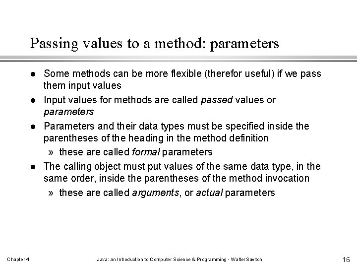 Passing values to a method: parameters l l Chapter 4 Some methods can be Passing values to a method: parameters l l Chapter 4 Some methods can be