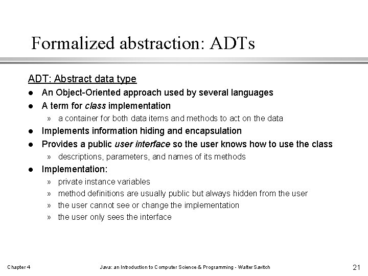 Formalized abstraction: ADTs ADT: Abstract data type l l An Object-Oriented approach used by Formalized abstraction: ADTs ADT: Abstract data type l l An Object-Oriented approach used by