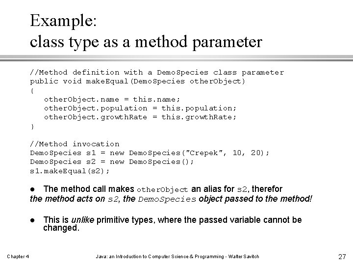 Example: class type as a method parameter //Method definition with a Demo. Species class Example: class type as a method parameter //Method definition with a Demo. Species class