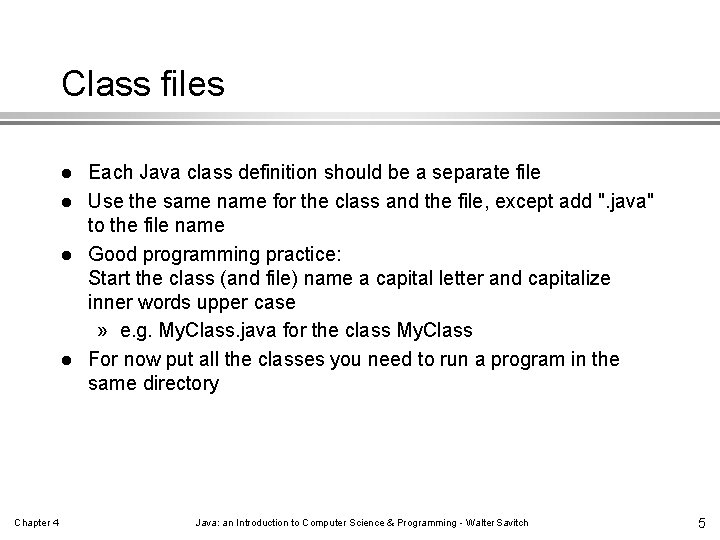 Class files l l Chapter 4 Each Java class definition should be a separate Class files l l Chapter 4 Each Java class definition should be a separate
