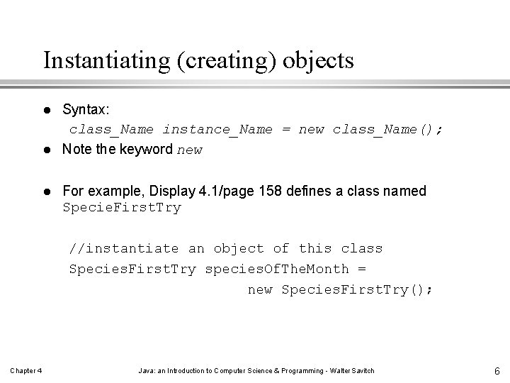Instantiating (creating) objects l l l Syntax: class_Name instance_Name = new class_Name(); Note the Instantiating (creating) objects l l l Syntax: class_Name instance_Name = new class_Name(); Note the