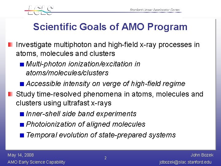 Scientific Goals of AMO Program Investigate multiphoton and high-field x-ray processes in atoms, molecules
