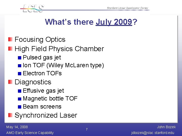 What’s there July 2009? Focusing Optics High Field Physics Chamber Pulsed gas jet Ion