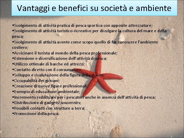 Vantaggi e benefici su società e ambiente §Svolgimento di attività pratica di pesca sportiva