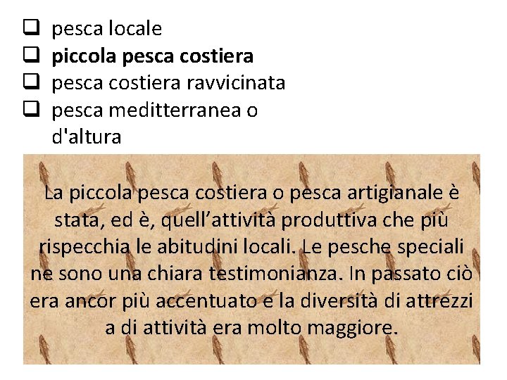 q q pesca locale piccola pesca costiera ravvicinata pesca meditterranea o d'altura La piccola