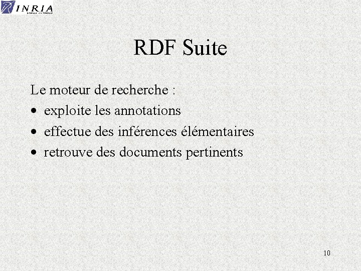 RDF Suite Le moteur de recherche : · exploite les annotations · effectue des