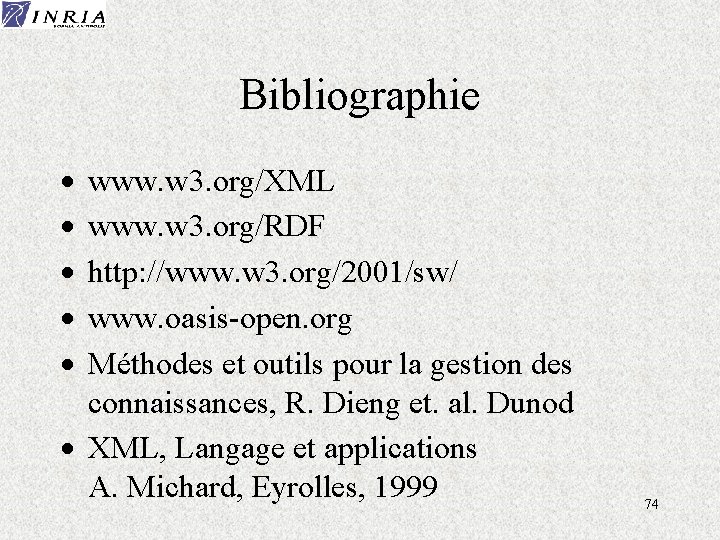 Bibliographie · · · www. w 3. org/XML www. w 3. org/RDF http: //www.